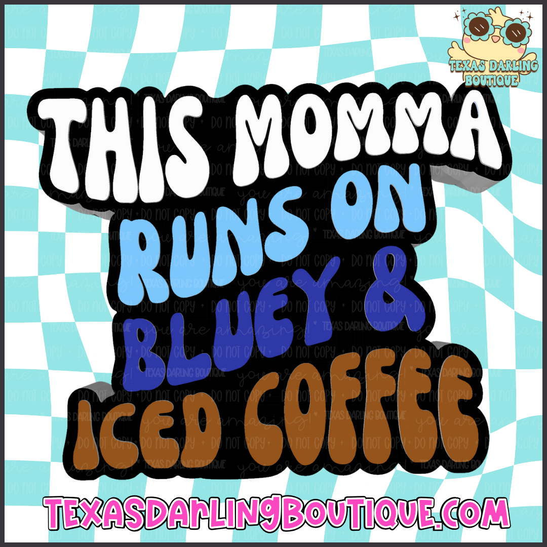 Runs on Bluey and Iced Coffee