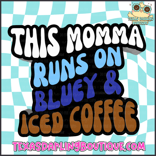 Runs on Bluey and Iced Coffee