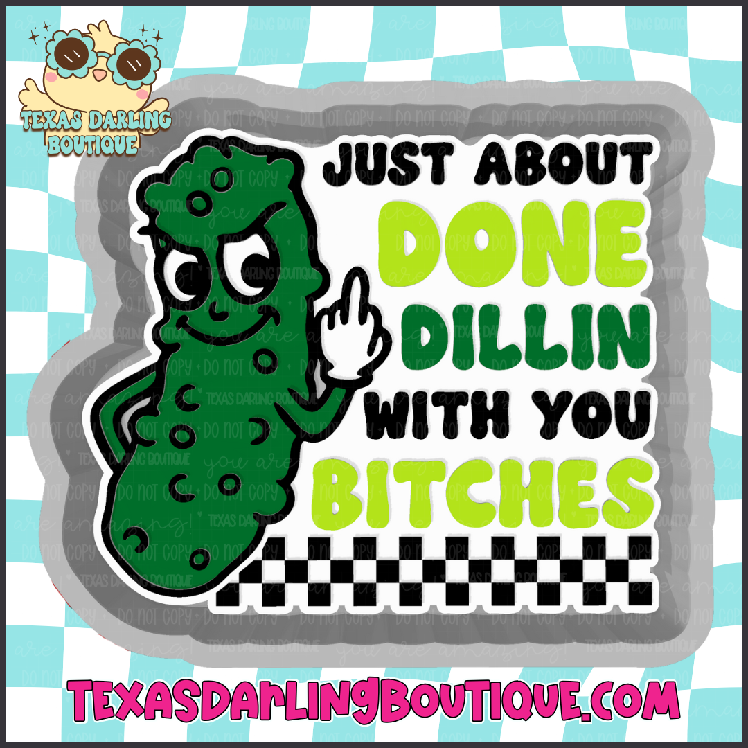 Done Dillin’ With You