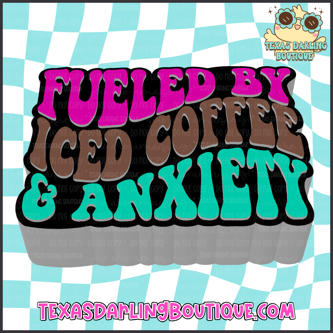 Fueled by Iced Coffee & Anxiety
