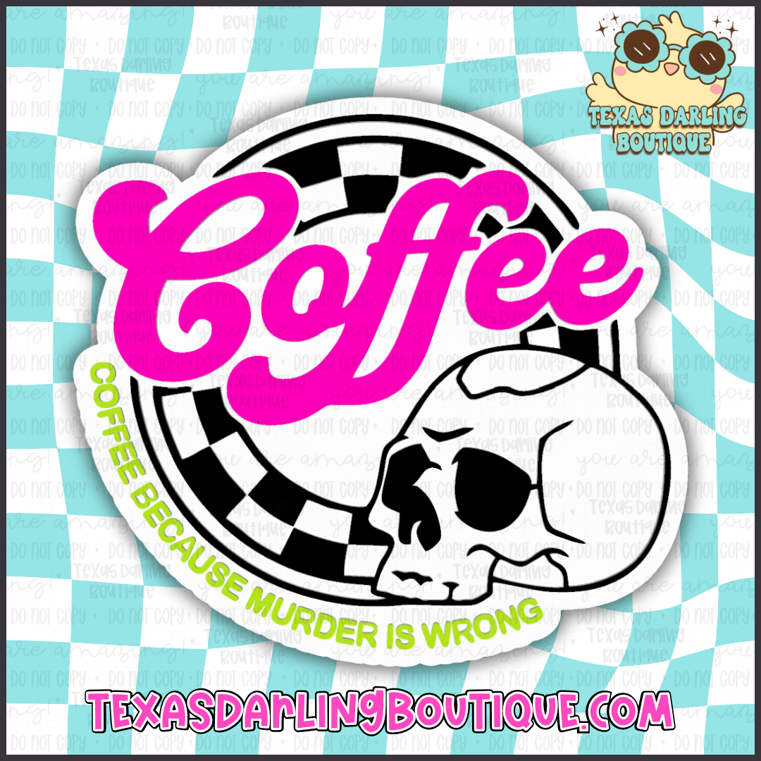 Coffee Because Murder Is Wrong