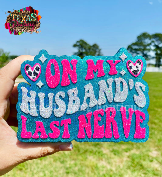 On My Husband’s Last Nerve