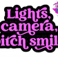 Lights, Camera, B!tch Smile