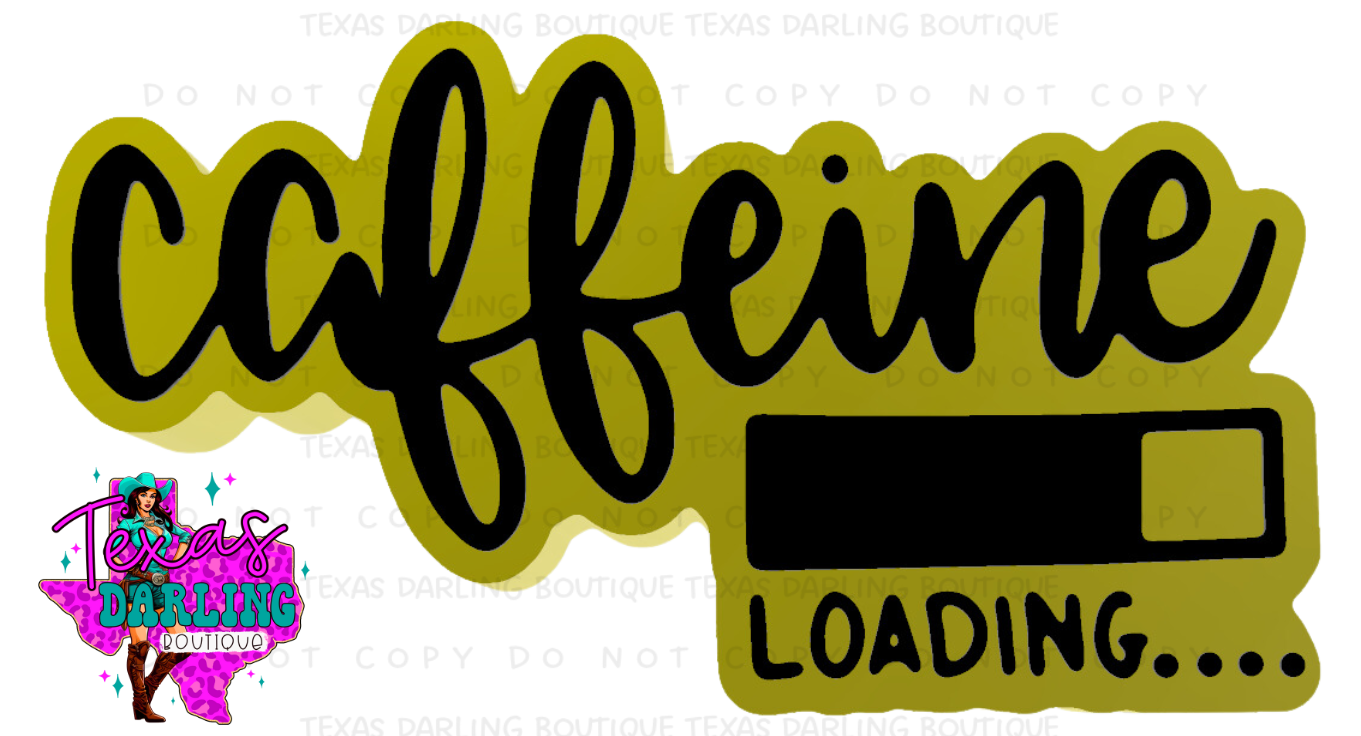 Caffine Loading Sign Caffeine Loading – Texas Darling Boutique LLC