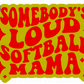 Loud Softball Mama