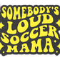 Loud Soccer Mama