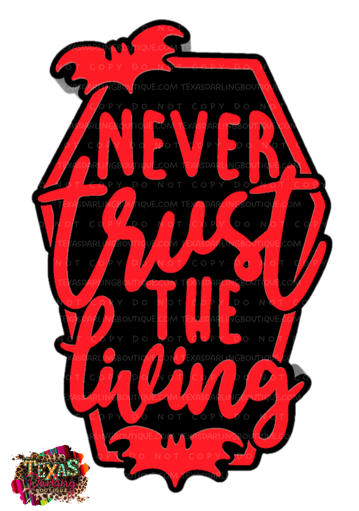 Never Trust the Living