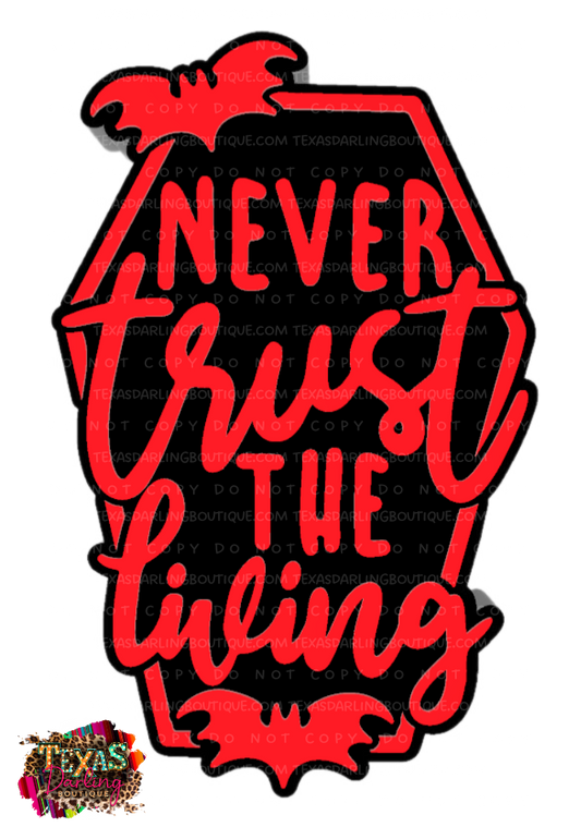 Never Trust the Living