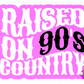 Raised on 90’s Country