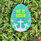 He is Risen Easter Egg
