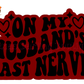 On My Husband’s Last Nerve