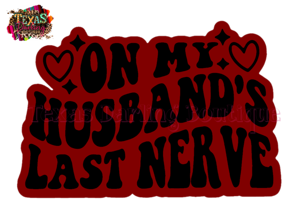 On My Husband’s Last Nerve