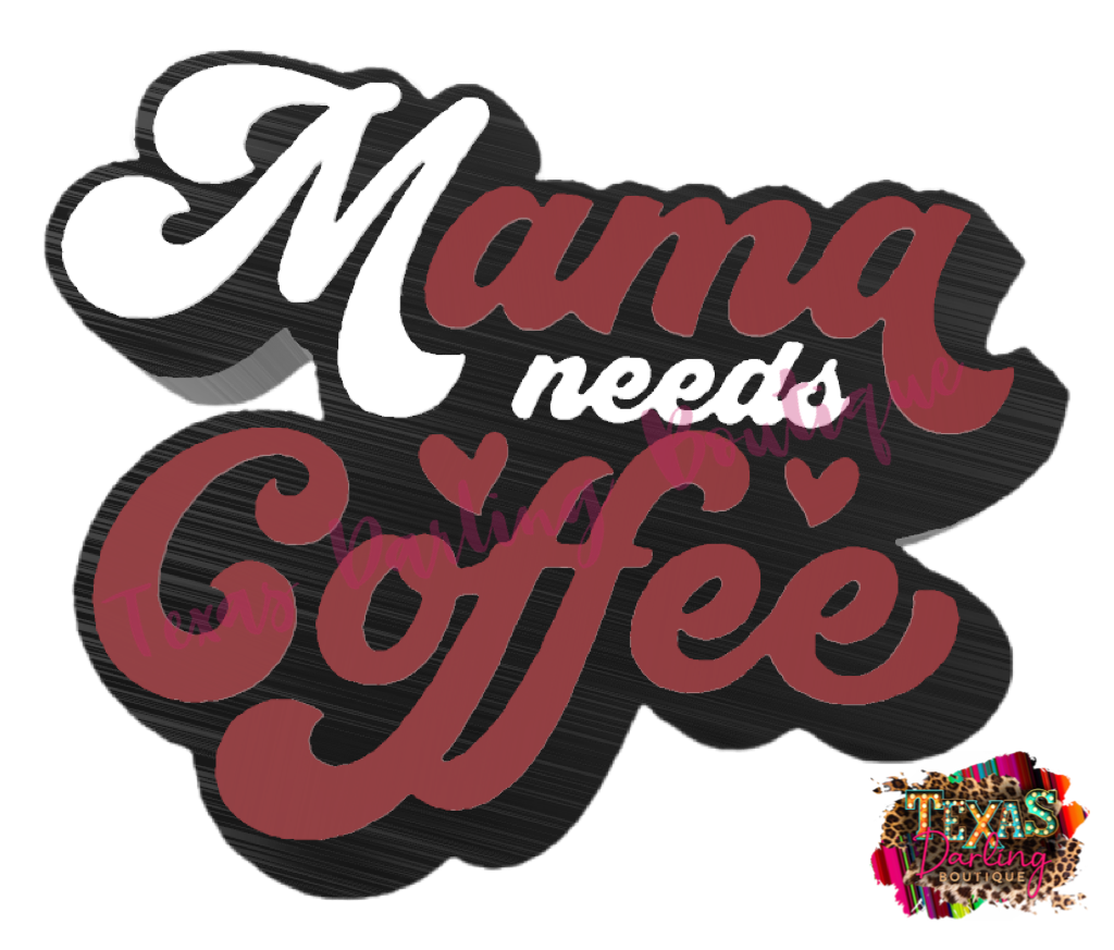 Mama Needs Coffee