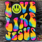 Tie-Dye Love Like Jesus Freshie