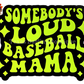 Loud Baseball Mama